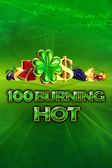 100 Burning Hot - играть онлайн | Казино Cristal Palace бесплатно