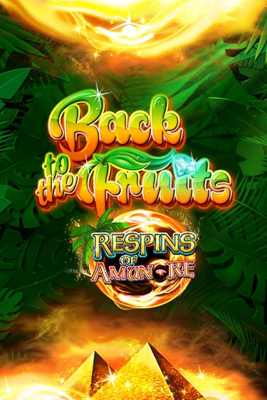 Back to the Fruits Respins of Amun Re - играть онлайн | Казино Cristal Palace бесплатно