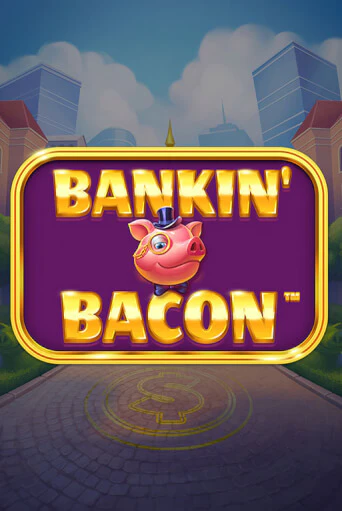 Bankin' Bacon - играть онлайн | Казино Cristal Palace бесплатно