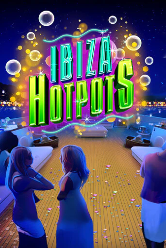 Ibiza Hotpots - играть онлайн | Казино Cristal Palace бесплатно