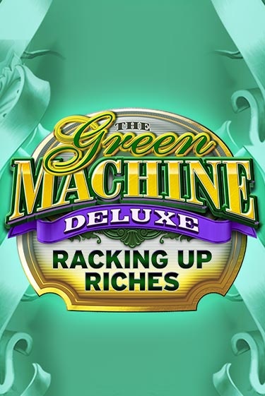 The Green Machine Deluxe Racking Up Riches - играть онлайн | Казино Cristal Palace бесплатно